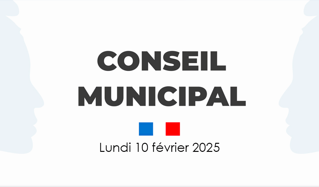 Conseil Municipal - 10 février 2025